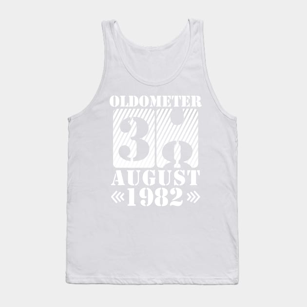 Oldometer 38 Years Old Was Born In August 1982 Happy Birthday To Me You Tank Top by DainaMotteut